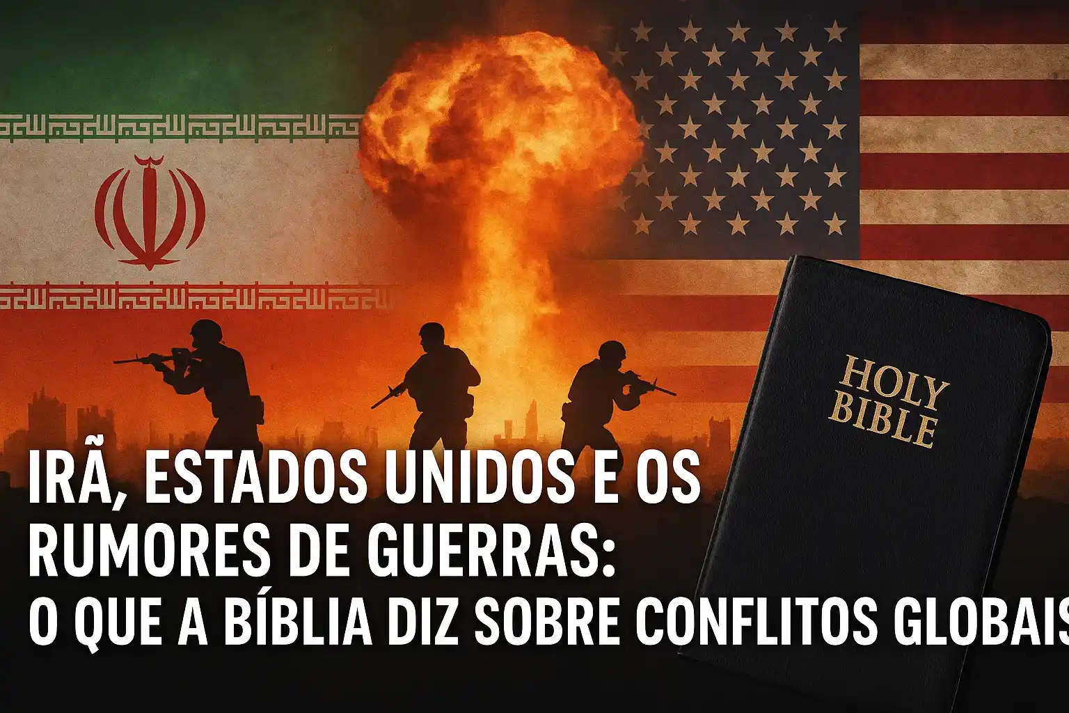 Irã, Estados Unidos e os Rumores de Guerras: O Que a Bíblia Diz Sobre Conflitos Globais?